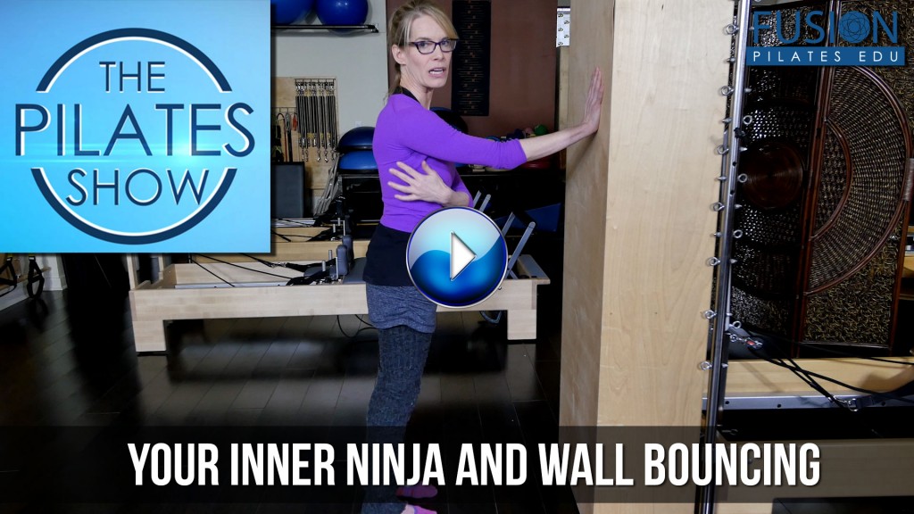 The Pilates Show! – Your Inner Ninja and Wall Bouncing