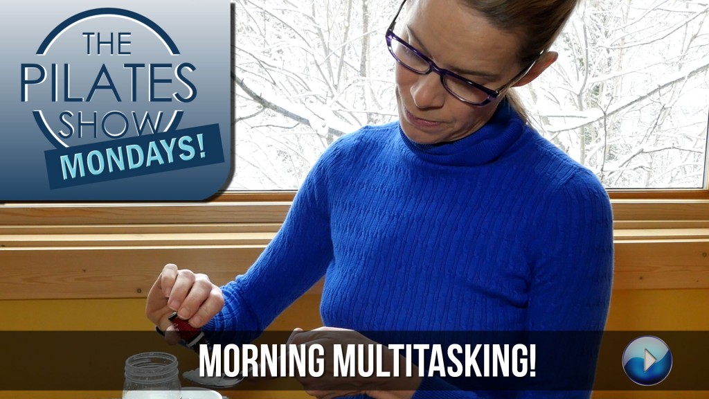 The Pilates Show Mondays! – Morning Multitasking