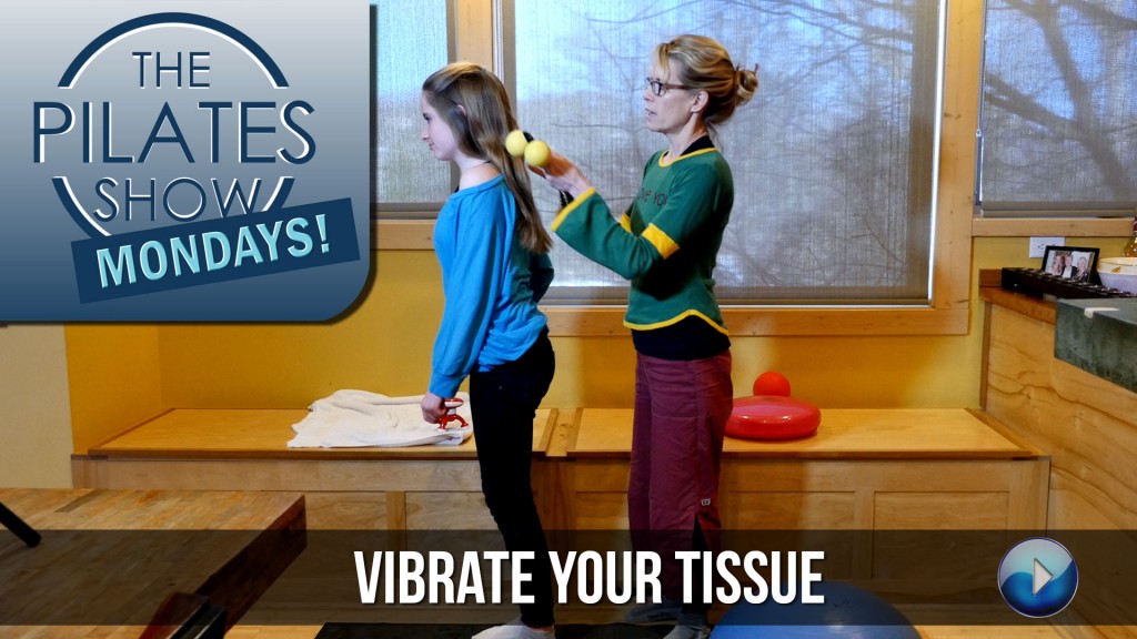 The Pilates Show Mondays! – Vibrate Your Tissue Before Release