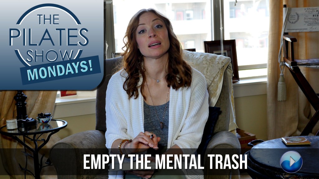The Pilates Show Mondays! – Empty the Mental Trash