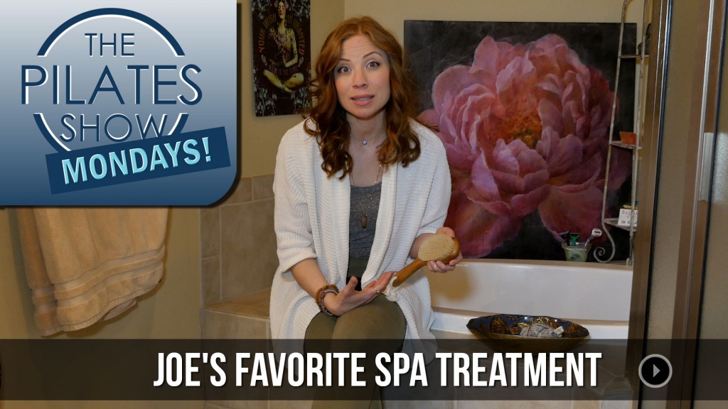 The Pilates Show Mondays! – Joe’s Favorite Spa Treatment