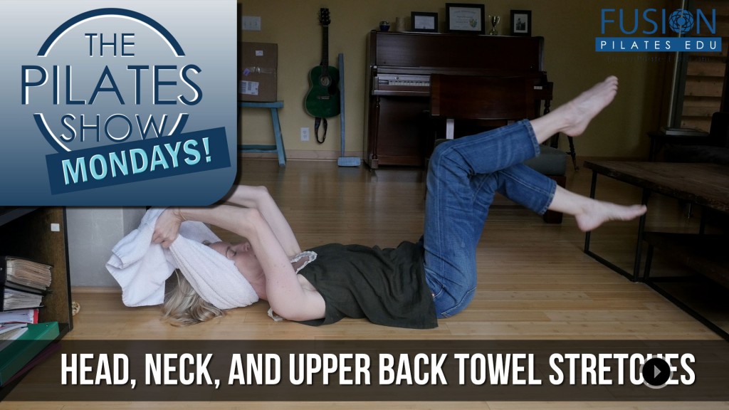 The Pilates Show Mondays! – Head, Neck and Upper Back Towel Stretches