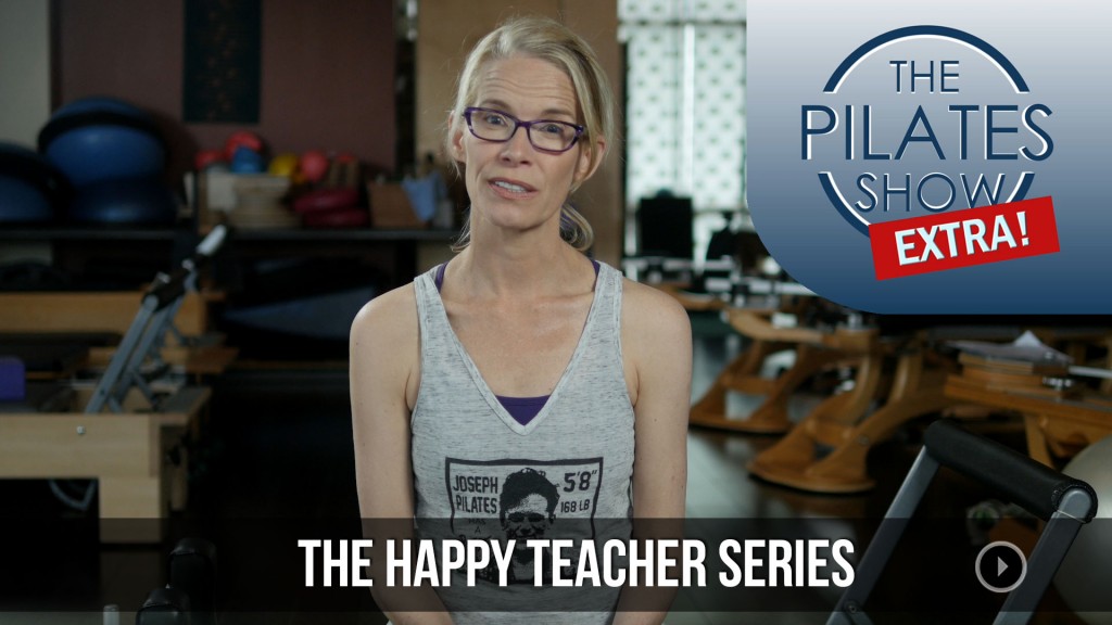 The Pilates Show EXTRA! – Upcoming Happy Teacher Series!