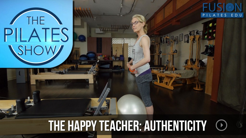 The Pilates Show! – The Happy Teacher: Authenticity