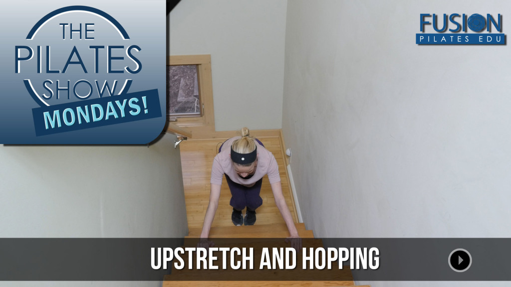The Pilates Show Mondays! – Upstretch and Hopping