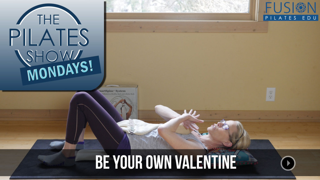 The Pilates Show Mondays! – Be Your Own Valentine