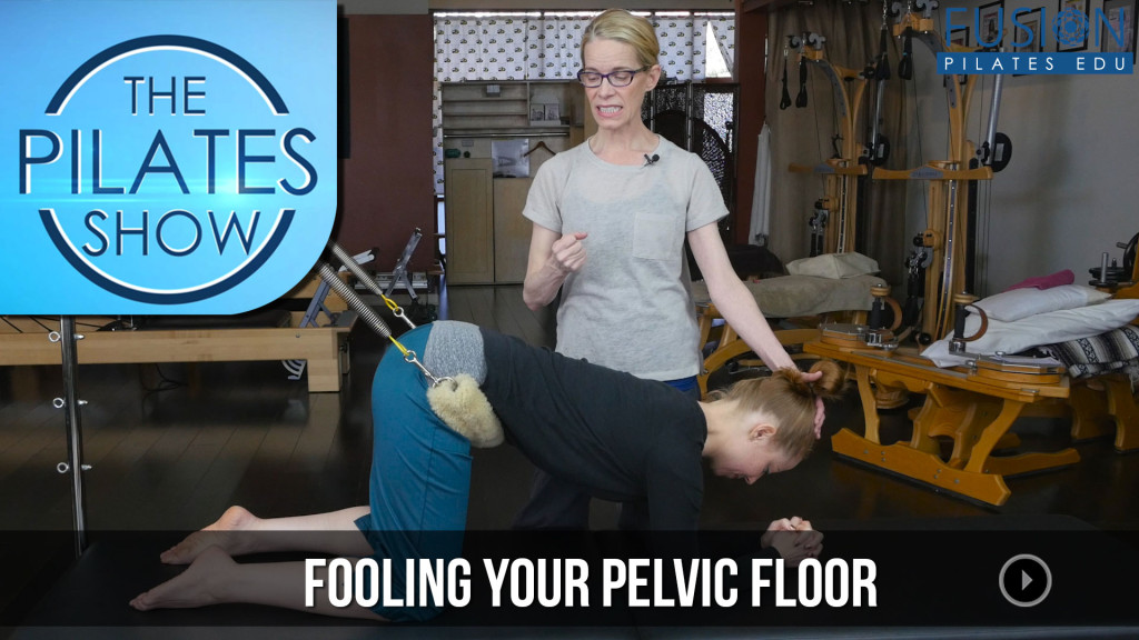 The Pilates Show! – Fooling your Pelvic Floor