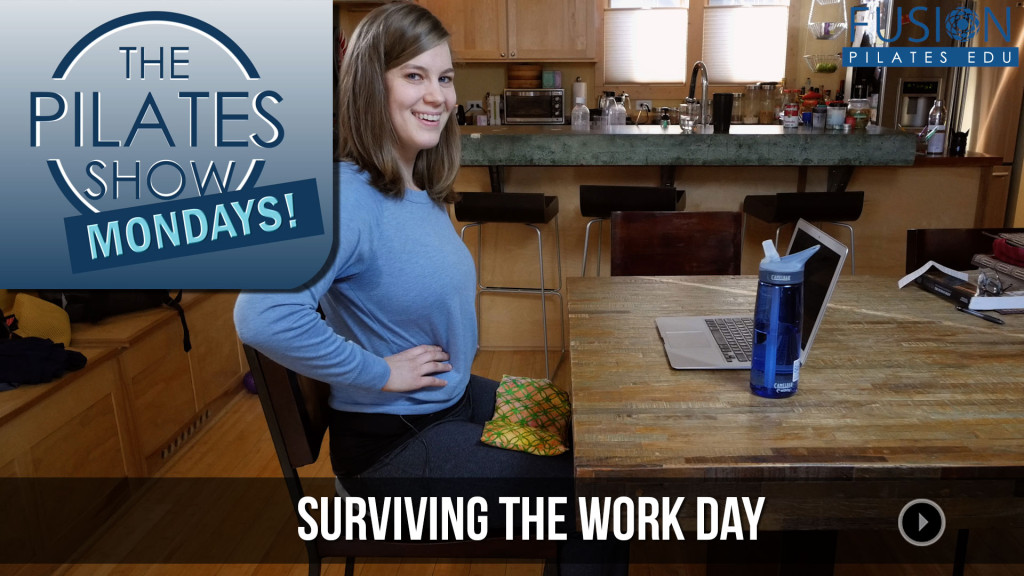 The Pilates Show Mondays! – Surviving the Work Day