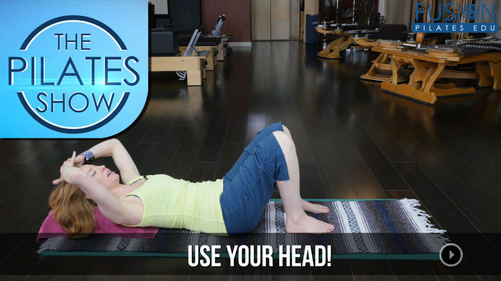 The Pilates Show! – Use Your Head!