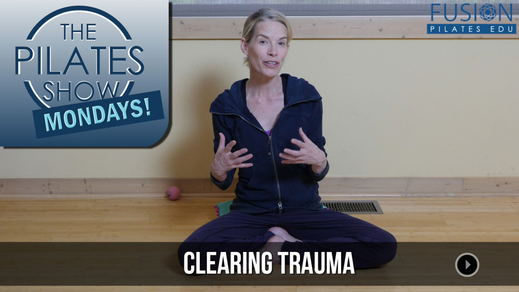 The Pilates Show Mondays! – Clearing Trauma