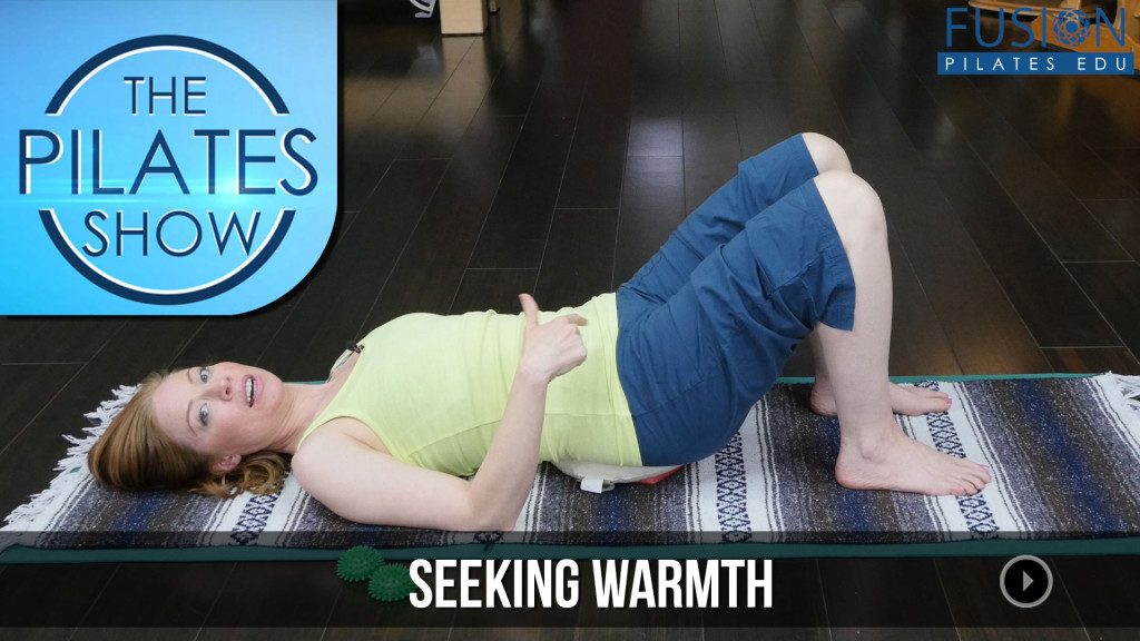 The Pilates Show! – Seeking Warmth