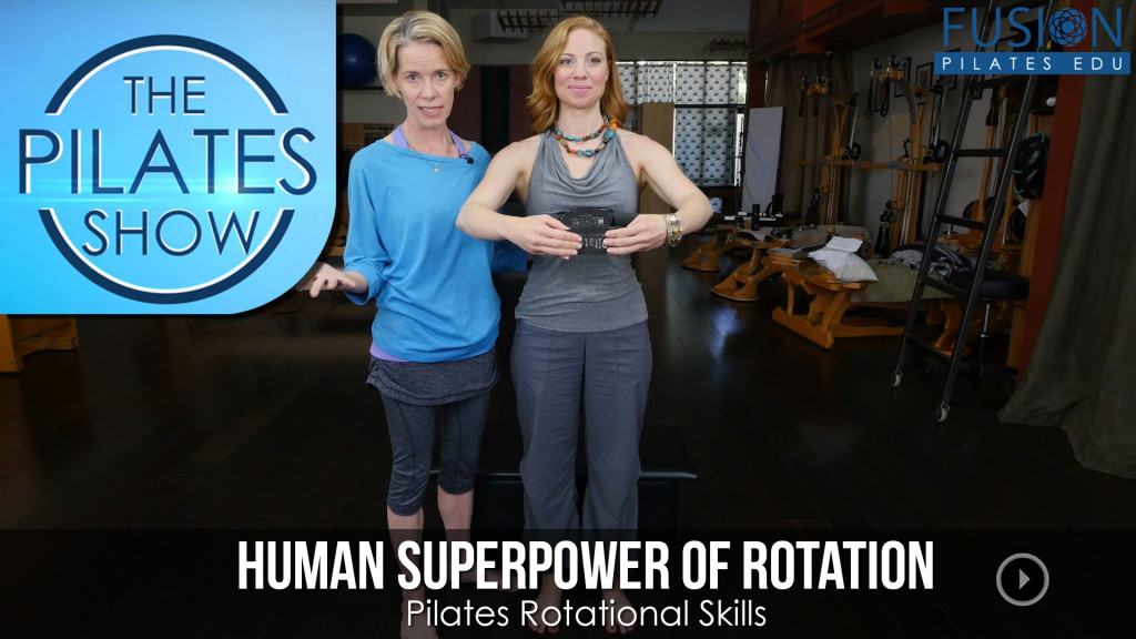 The Pilates Show! – Human Superpower of Rotation: Pilates Rotational Skills