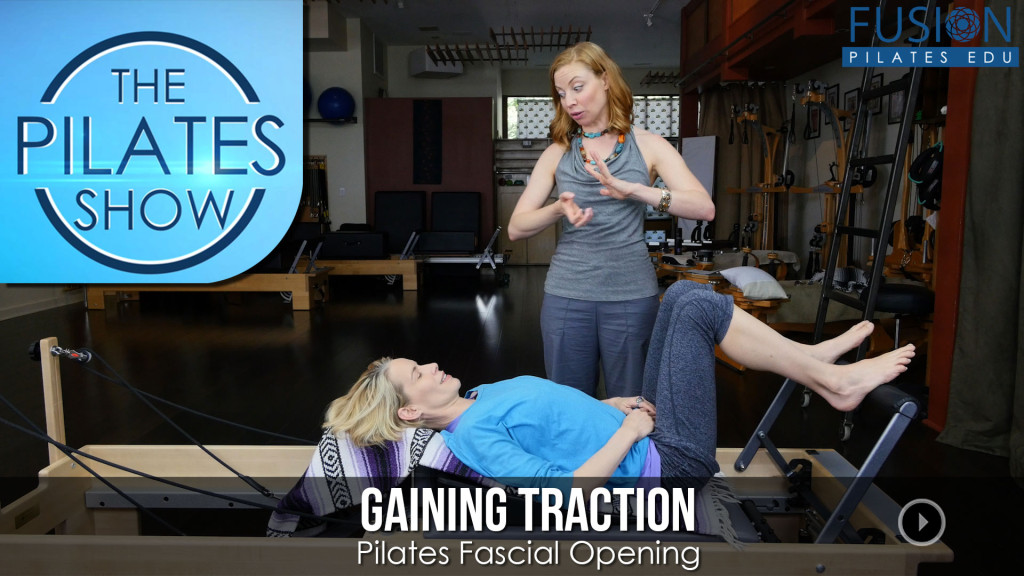 The Pilates Show! – Gaining Traction: Pilates Fascial Opening