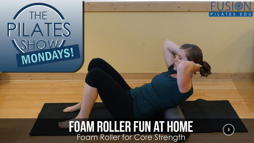 The Pilates Show Mondays! – Foam Roller for Core Strength