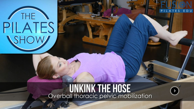 The Pilates Show! – Unkink the Hose: Overball thoracic pelvic mobilization