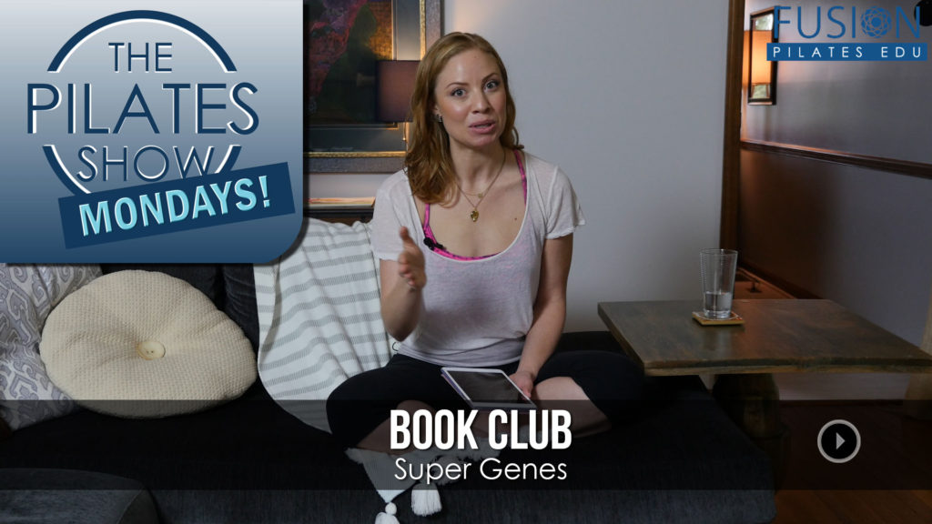 The Pilates Show Mondays! – Book Club: Super Genes