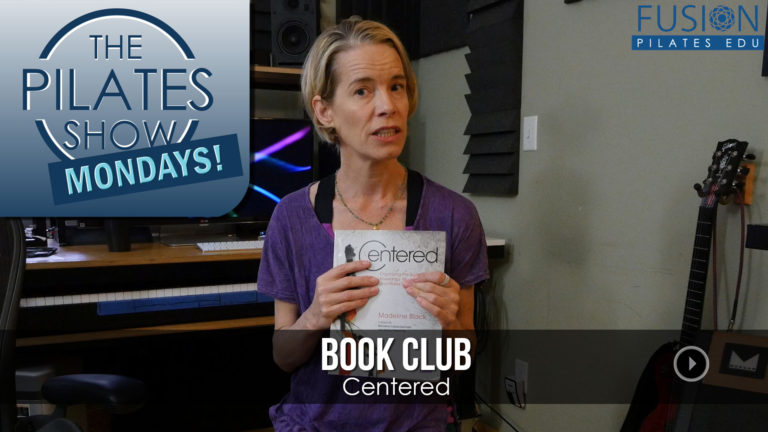 The Pilates Show Mondays! – Book Club: Madeline Black’s Centered