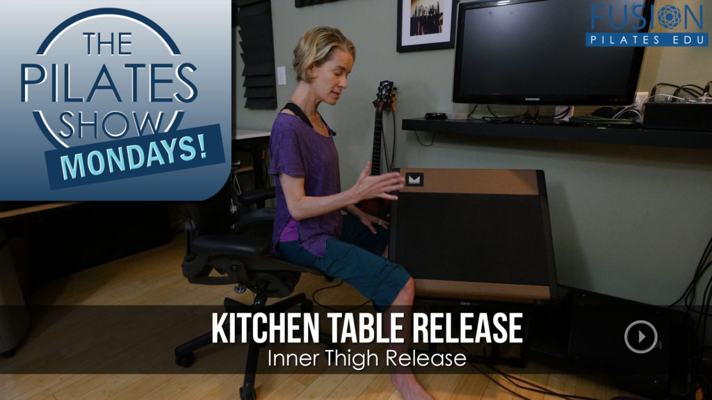 The Pilates Show Mondays! – Kitchen Table Release: Inner Thigh Release