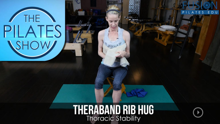 The Pilates Show! – Theraband Rib Hug: Thoracic Stability