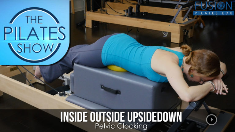 The Pilates Show! – Inside Outside Upsidedown: Pelvic Clocking