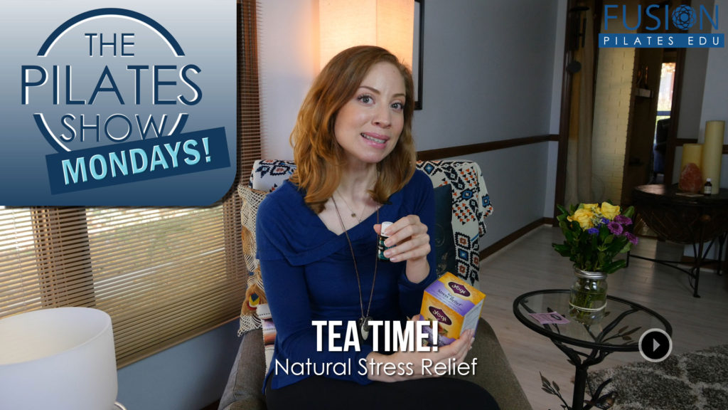 The Pilates Show Mondays! – Tea Time: Natural Stress Relief