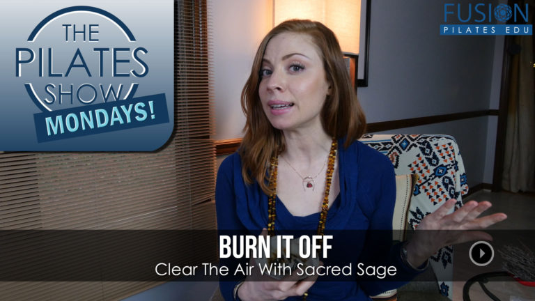 The Pilates Show Mondays! – Burn It Off: Clear The Air With Sacred Sage