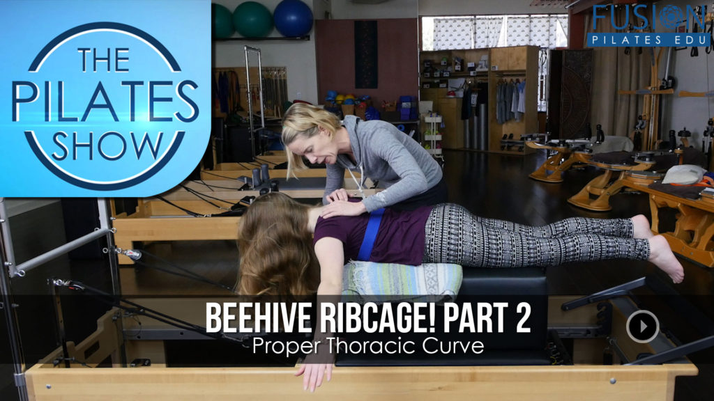 The Pilates Show! – Beehive Ribcage! Part 2: Proper Thoracic Curve