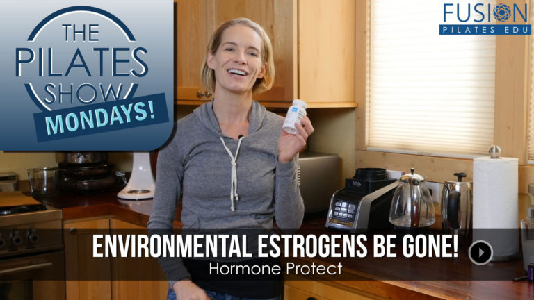 The Pilates Show Mondays! – Environmental Estrogens Be Gone!: Hormone Protect