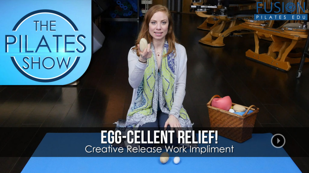 The Pilates Show! – Egg-cellent Relief! : Creative Release Work Impliment