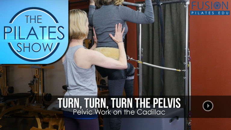 The Pilates Show! – Turn, Turn, Turn the Pelvis: Pelvic Work on the Cadillac