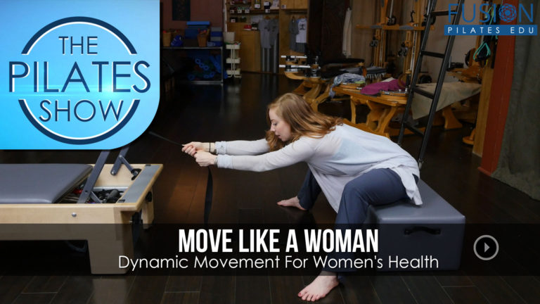 The Pilates Show! – Move Like A Woman:	Dynamic Movement For Women’s Health