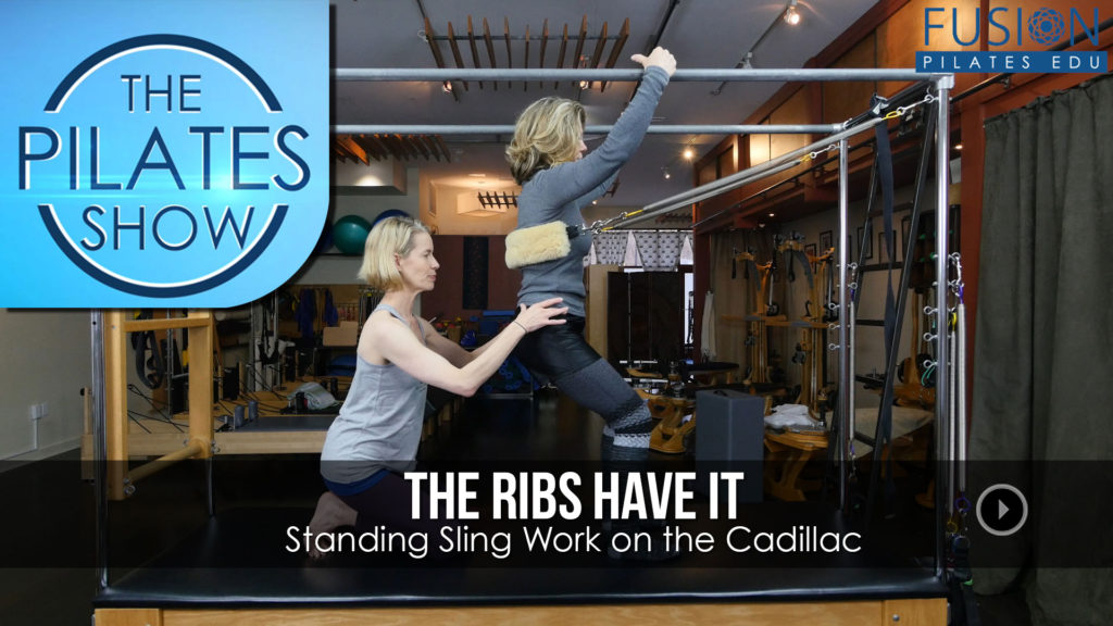 The Pilates Show! – The Ribs Have It: Standing Sling Work on the Cadillac