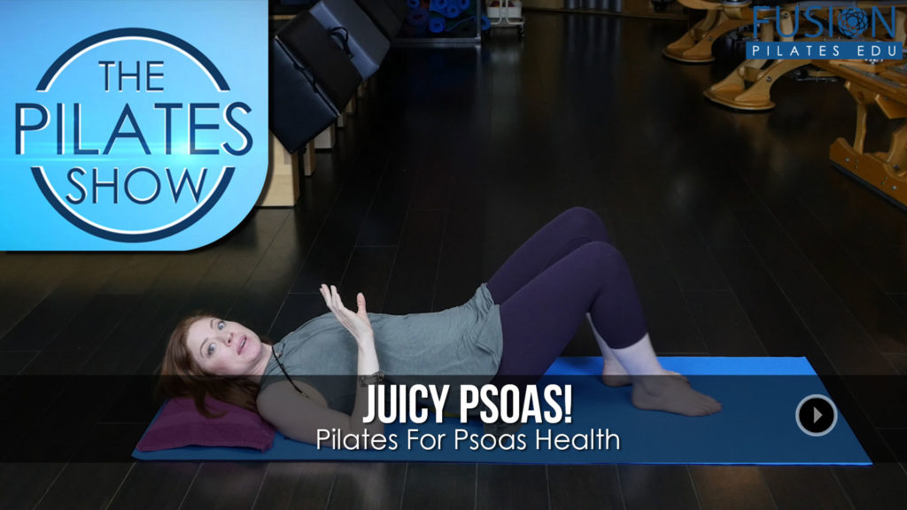 The Pilates Show! – Juicy Psoas!: Pilates For Psoas Health